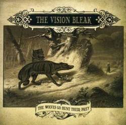 The Vision Bleak : The Wolves Go Hunt Their Prey